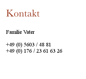 Kontakt

Familie Vater

Telefon     05603 / 48 81
Mobil        0176 / 23 61 63 26

cadenberge@familie-vater.de